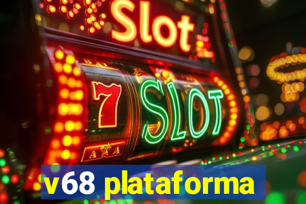 v68 plataforma