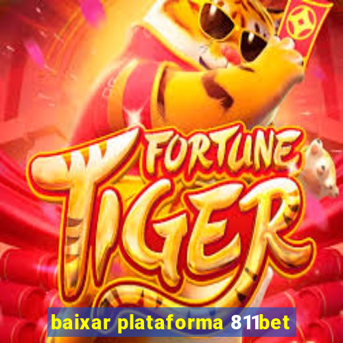 baixar plataforma 811bet