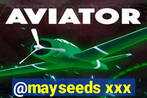 @mayseeds xxx