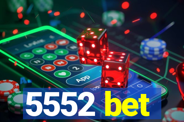 5552 bet