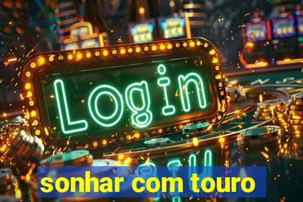 sonhar com touro