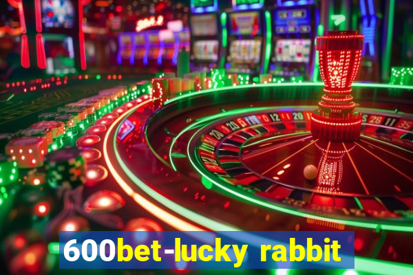 600bet-lucky rabbit