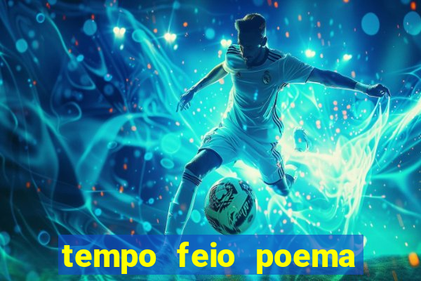 tempo feio poema tempo poesia fernando pessoa
