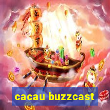 cacau buzzcast