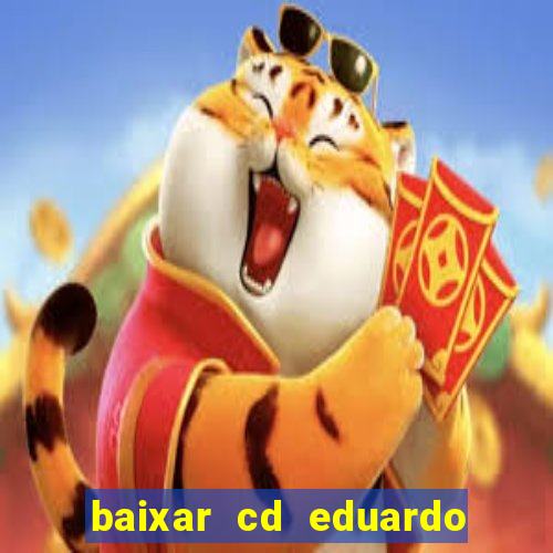 baixar cd eduardo costa as 40 melhores