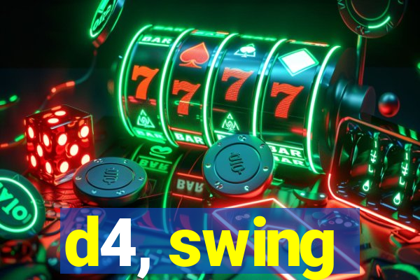 d4, swing