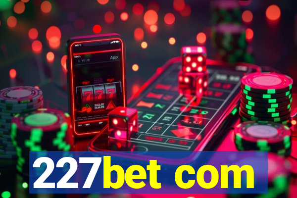 227bet com