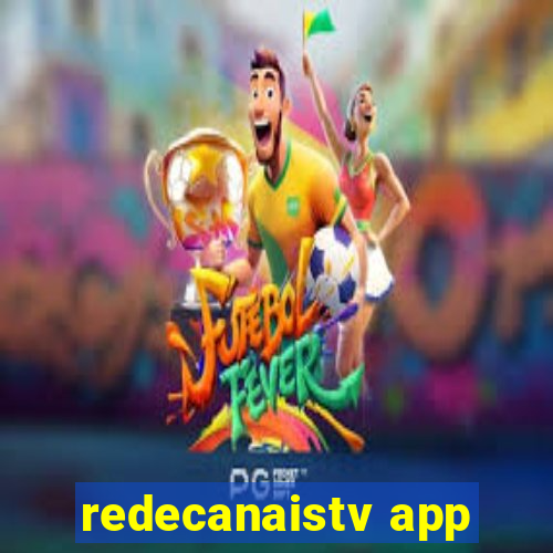 redecanaistv app