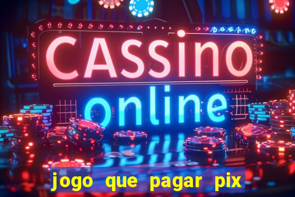 jogo que pagar pix na hora