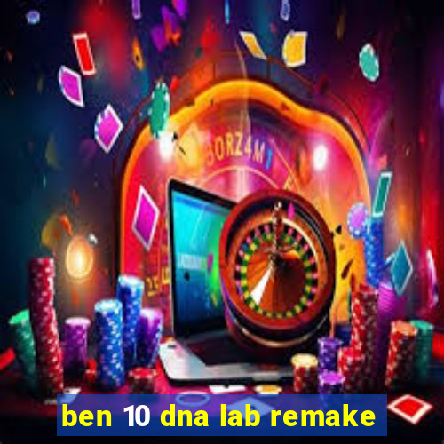 ben 10 dna lab remake