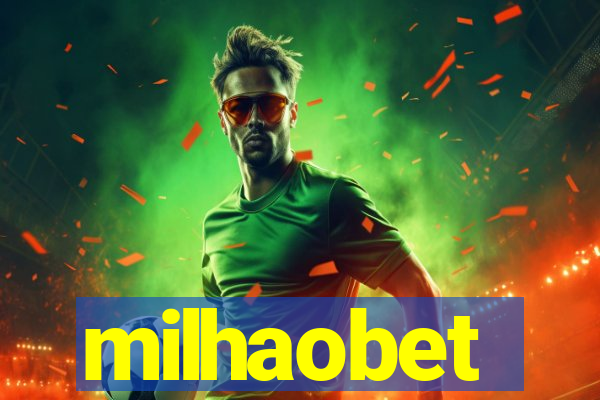 milhaobet