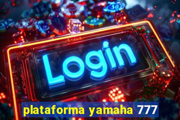 plataforma yamaha 777