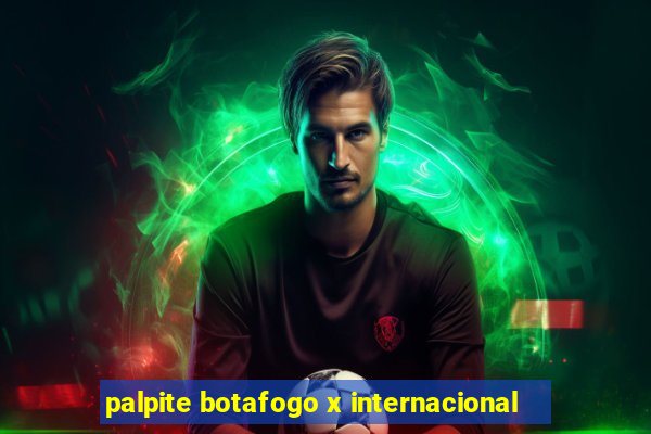 palpite botafogo x internacional