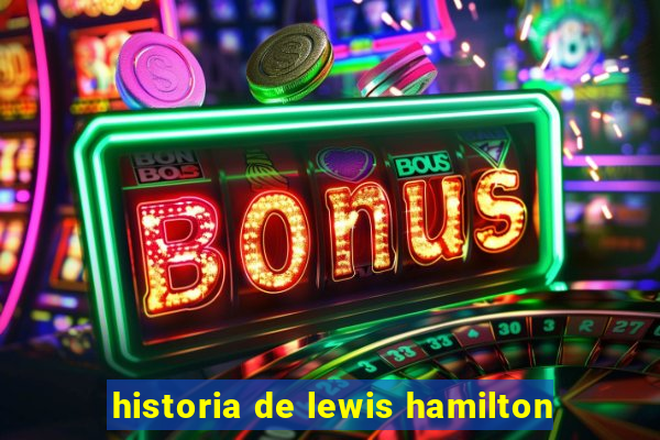historia de lewis hamilton