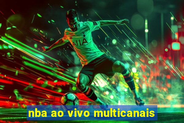 nba ao vivo multicanais