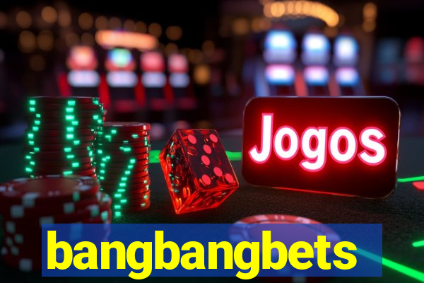 bangbangbets