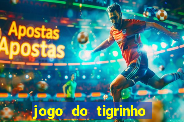 jogo do tigrinho de r$ 1