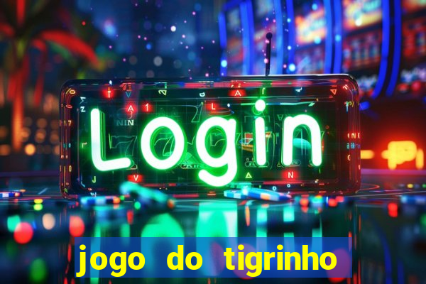 jogo do tigrinho paga de verdade
