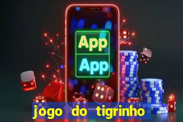 jogo do tigrinho paga de verdade