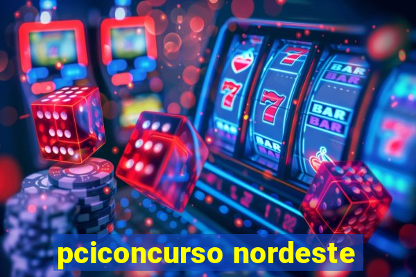 pciconcurso nordeste