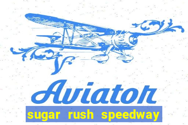 sugar rush speedway download android