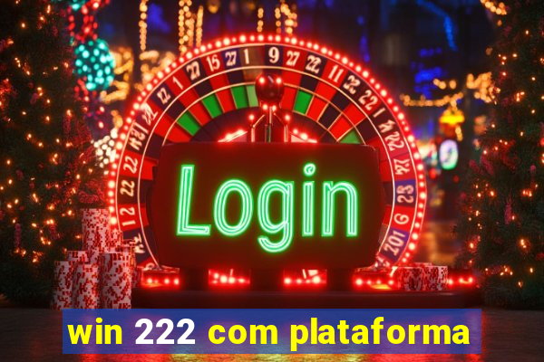 win 222 com plataforma