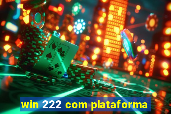 win 222 com plataforma