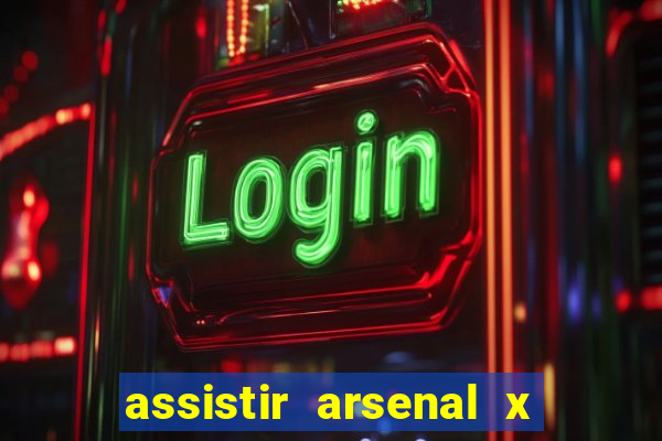 assistir arsenal x barcelona ao vivo hd