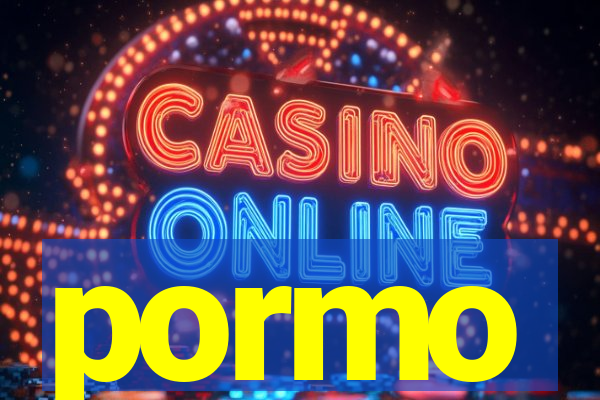 pormo