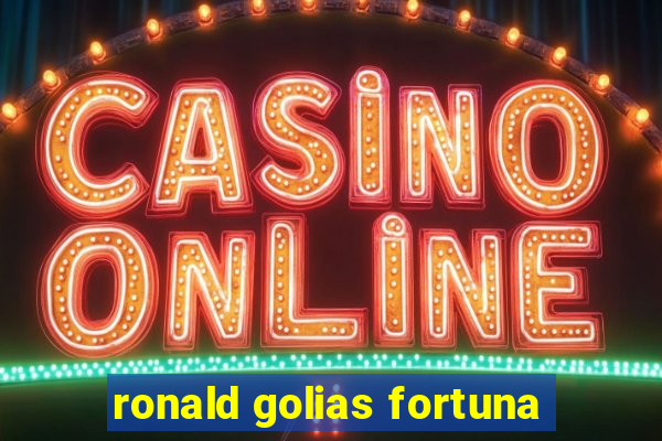 ronald golias fortuna
