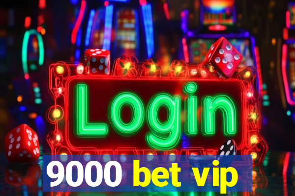 9000 bet vip