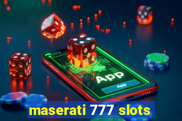 maserati 777 slots
