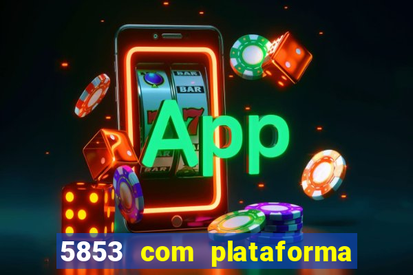 5853 com plataforma de jogos