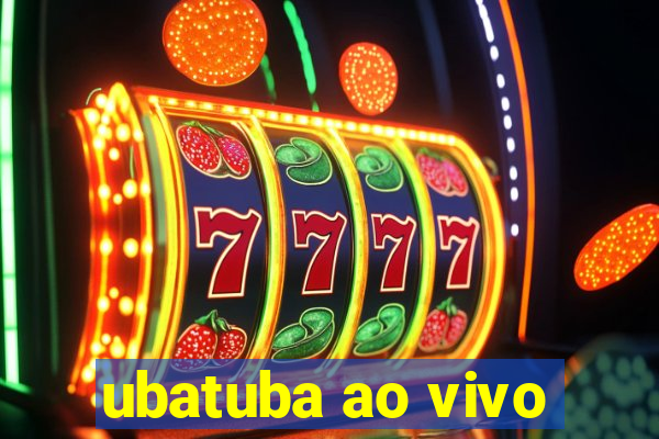 ubatuba ao vivo
