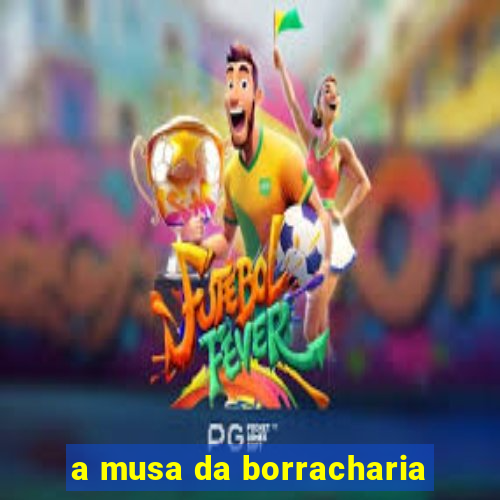 a musa da borracharia