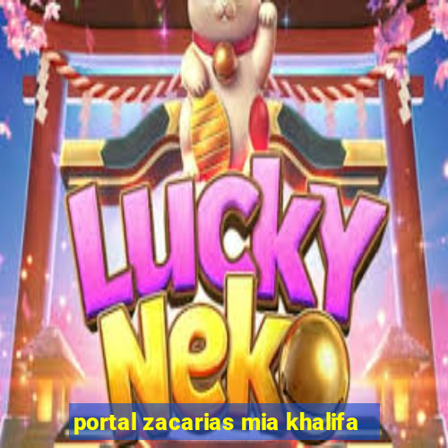 portal zacarias mia khalifa