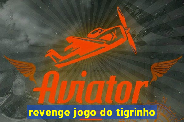 revenge jogo do tigrinho
