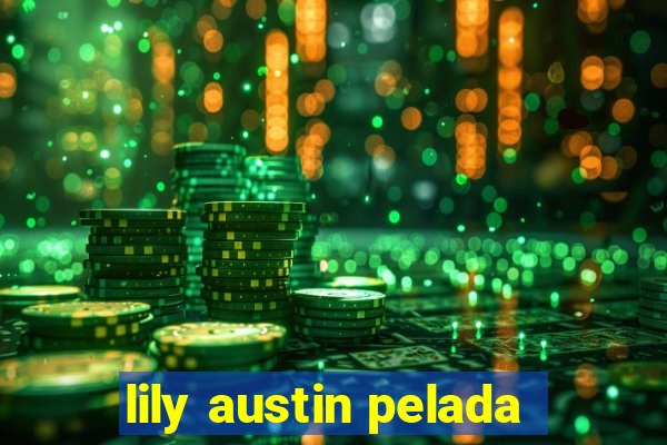 lily austin pelada