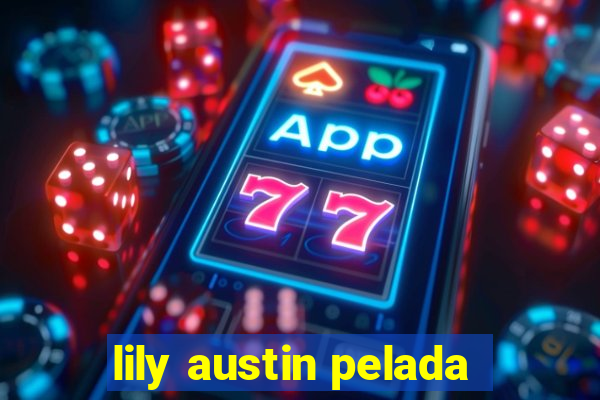lily austin pelada
