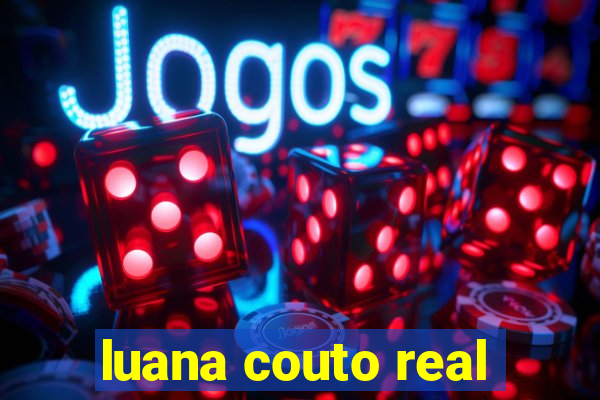 luana couto real