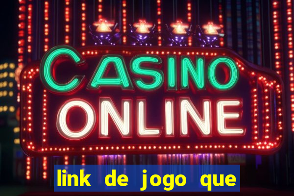 link de jogo que ganha dinheiro sem depositar
