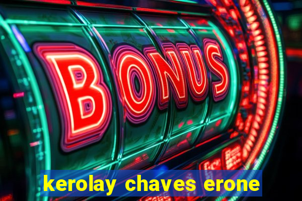 kerolay chaves erone