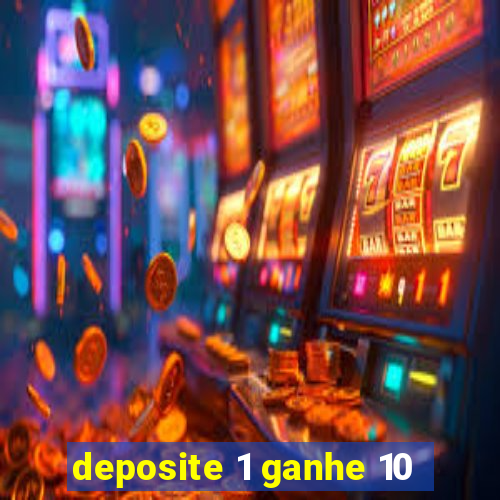 deposite 1 ganhe 10