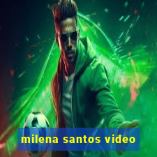 milena santos video