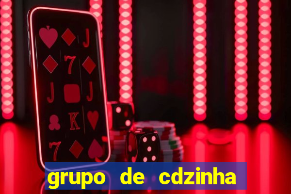 grupo de cdzinha no whatsapp