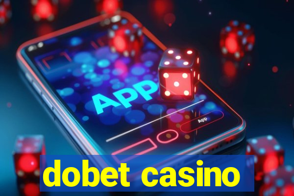 dobet casino