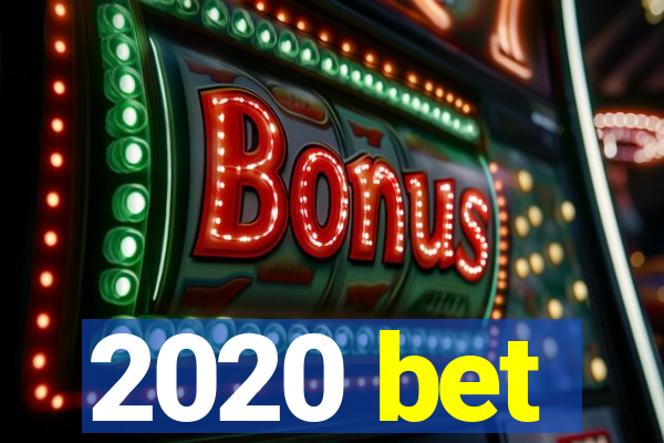 2020 bet