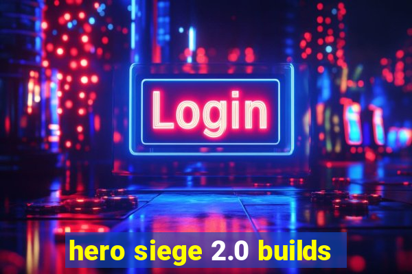 hero siege 2.0 builds