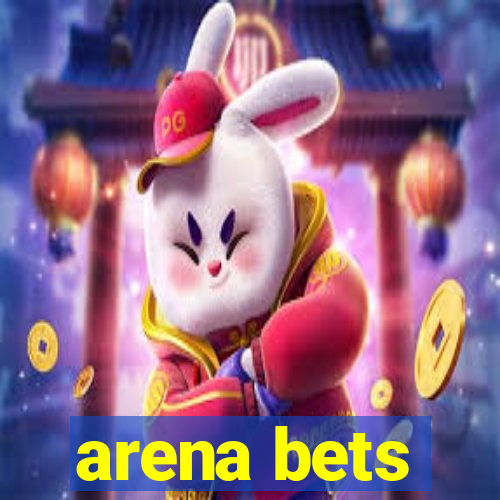 arena bets