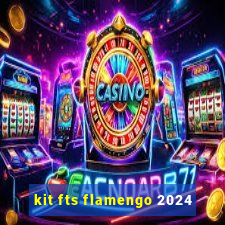 kit fts flamengo 2024